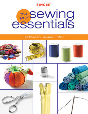 Singer New Sewing Essentials: Updated and Revised Edition by Creative Publishing International, Singer Sewing Company