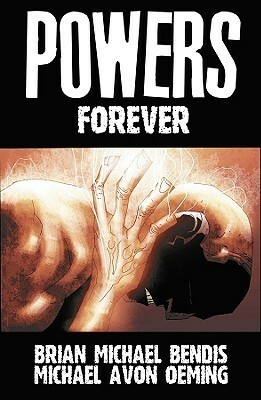 Powers, Vol. 7: Forever by Brian Michael Bendis, Michael Avon Oeming