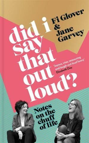 Did I Say That Out Loud? by Fi Glover, Jane Garvey