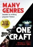 Many Genres, One Craft: Lessons in Writing Popular Fiction by Lee Allen Howard, Steven Piziks, Jason Jack Miller, Lee McClain, Rachael Pruitt, Teffanie Thompson, Catherine Mulvany, Nancy Kress, Patrick Picciarelli, Gary A. Braunbeck, Venessa M. Giunta, Timons Esaias, Susan Crandall, Chun Lee, C. Coco DeYoung, Natalie Duvall, Matt Duvall, Randall Silvis, Heidi Ruby Miller, K. Ceres Wright, Susan Mallery, Sally Bosco, Tess Gerritsen, Michael A. Arnzen, David Morrell, Karen Lynn Williams, Dana Marton, Lucy A. Snyder, Diane Turnshek, Kaye Dacus, Tim Waggoner, Victoria Thompson, Sharon Mignerey, Mike Mehalek, Patrice Lyle, Mary SanGiovanni, Scott A. Johnson, Maria V. Snyder, Penny Dawn, David Shifren, Lynn Salsi, Adrea L. Peters, Leslie Davis Guccione, Shelley Bates, John DeChancie, Barbara J. Miller, Albert Wendland, W.H. Horner, Anne Harris, Thomas F. Monteleone