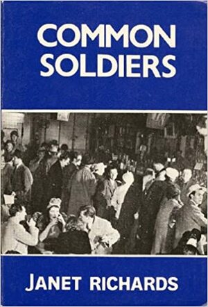 Common soldiers: A self-portrait and other portraits by Janet Richards