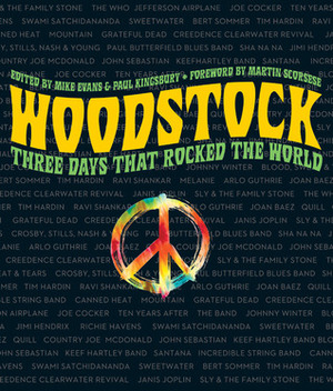 Woodstock: Three Days That Rocked the World by Mike Evans, Paul Kingsbury, Martin Scorsese