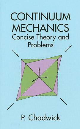 Continuum Mechanics: Concise Theory and Problems by P. Chadwick