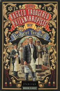 The Ragged Trousered Philanthropists by Robert Tressell