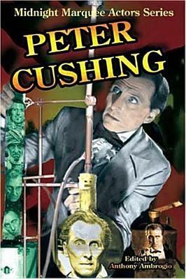 Peter Cushing: Midnight Marquee Actors Series by 