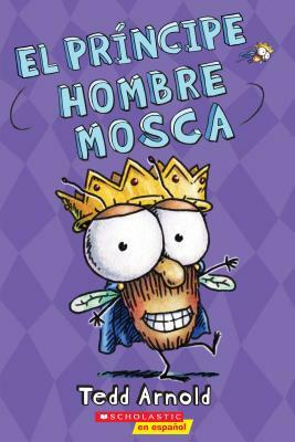 El Príncipe Hombre Mosca (Prince Fly Guy), Volume 15 by Tedd Arnold