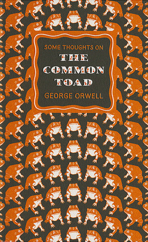 Some Thoughts on the Common Toad by George Orwell