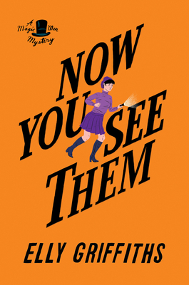 Now You See Them by Elly Griffiths