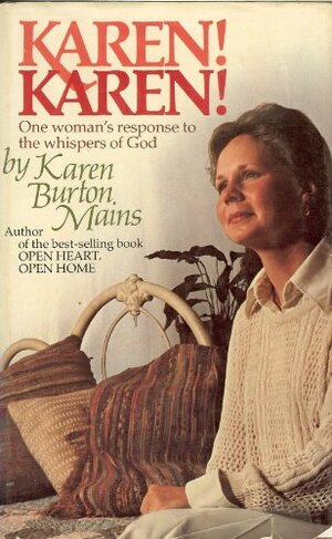 Karen! Karen!: One woman's response to the whispers of God by Karen Burton Mains