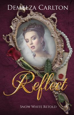 Reflect: Snow White Retold by Demelza Carlton
