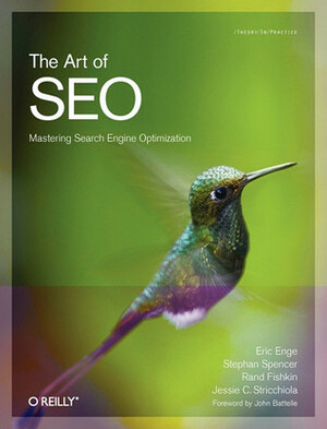 The Art of SEO: Mastering Search Engine Optimization by Eric Enge, Jessie C. Stricchiola, Rand Fishkin, Stephan Spencer