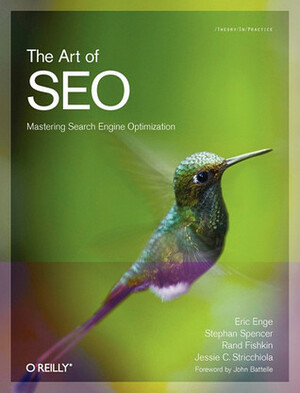 The Art of SEO: Mastering Search Engine Optimization by Jessie C. Stricchiola, Rand Fishkin, Stephan Spencer, Eric Enge