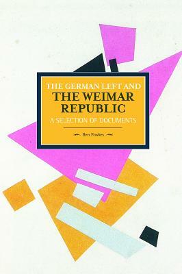 The German Left and the Weimar Republic: A Selection of Documents by 