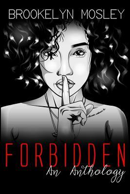 Forbidden: An Anthology by Brookelyn Mosley