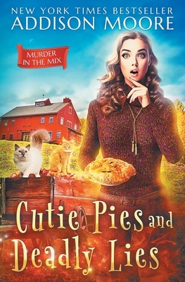 Cutie Pies and Deadly Lies by Addison Moore