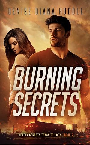 Burning Secrets by Denise Diana Huddle