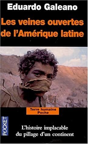 Les veines ouvertes de l'Amérique latine by Eduardo Galeano