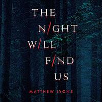 The Night Will Find Us by Matthew Lyons