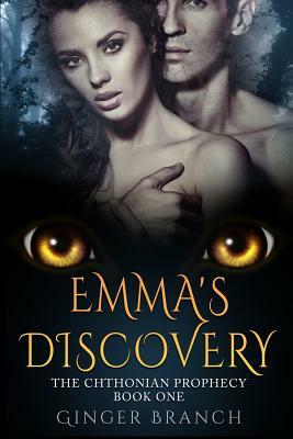 Emma's Discovery: The Chthonian Prophecy Book One by Ginger Branch