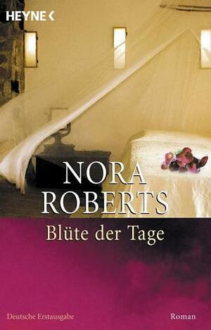 Blüte der Tage by Nora Roberts