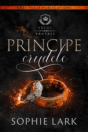 Principe crudele (Eredi brutali) by Sophie Lark