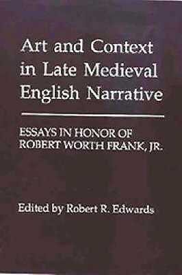 Art and Context in Late Medieval English Narrative: Essays in Honor of Robert Worth Frank, Jr by 