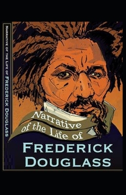 Narrative of the Life of Frederick Douglass illustrated by Frederick Douglass