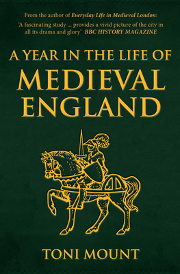 A Year in the Life of Medieval England by Toni Mount