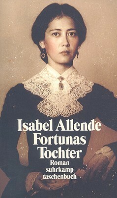 Fortunas Tochter by Isabel Allende