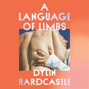 A Language of Limbs by Dylin Hardcastle