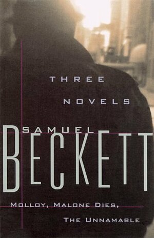 Three Novels: Molloy, Malone Dies, The Unnamable by Samuel Beckett