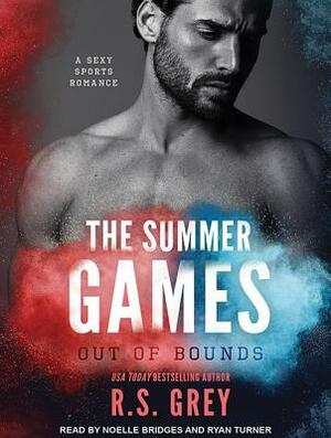 The Summer Games: Out of Bounds by R.S. Grey