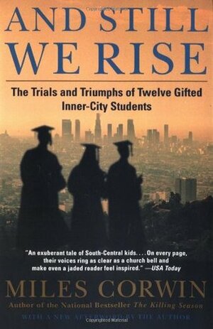 And Still We Rise:: The Trials and Triumphs of Twelve Gifted Inner-City Students by Miles Corwin