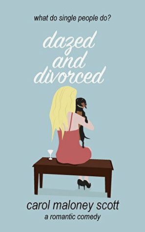 Dazed and Divorced by Carol Maloney Scott