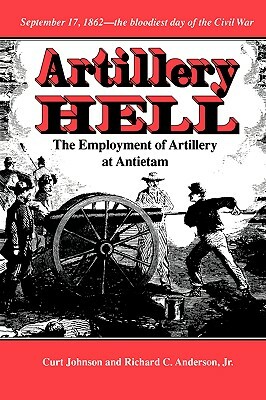 Artillery Hell by Curt Johnson, Richard C. Anderson, Richard C. Anderson