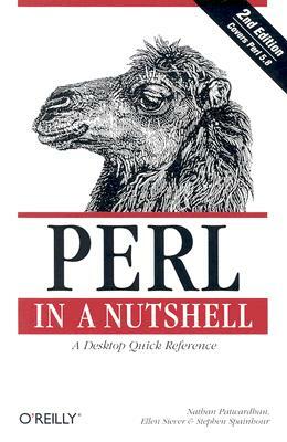 Perl in a Nutshell: A Desktop Quick Reference by Stephen Spainhour, Ellen Siever, Nathan Patwardhan