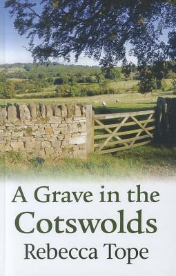 A Grave in the Cotswolds by Rebecca Tope