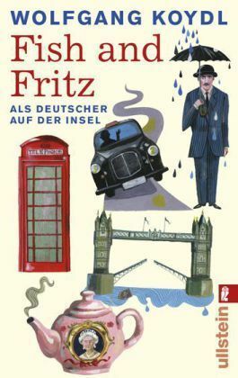 Fish and Fritz: Als Deutscher auf der Insel by Wolfgang Koydl