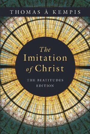 The Imitation of Christ: The Beatitudes Edition by Thomas à Kempis