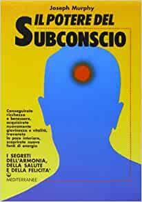 Il potere del subconscio by Joseph Murphy