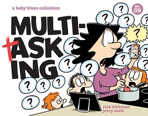 Multitasking: A Baby Blues Collection by Rick Kirkman