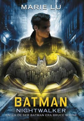 Batman: Nightwalker (Spanish Edition) by Marie Lu