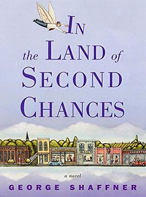 In the Land of Second Chances by George Shaffner