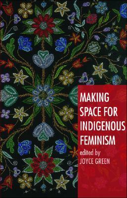 Making Space for Indigenous Feminism by 