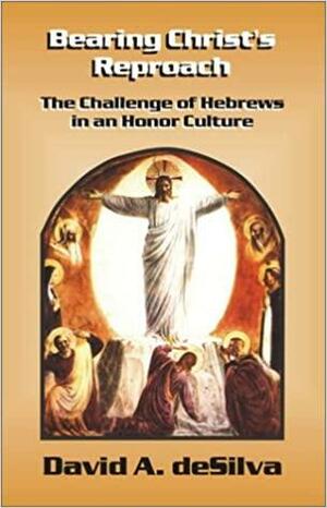 Bearing Christ's Reproach by David A. deSilva