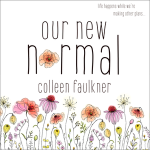 Our New Normal by Colleen Faulkner