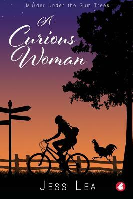 A Curious Woman: Murder Under the Gum Trees by Jess Lea