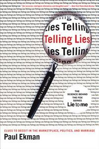 Telling Lies: Clues to Deceit in the Marketplace, Politics, and Marriage by Paul Ekman