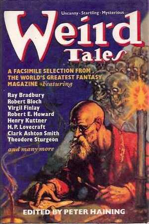 Weird Tales: A Selection, In Facsimile, Of The Best From The World's Most Famous Fantasy Magazine by Peter Haining