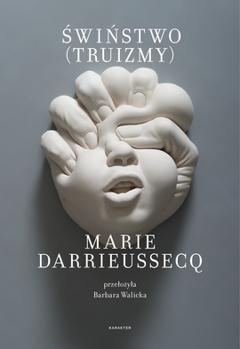 Świństwo (Truizmy) by Marie Darrieussecq, Barbara Walicka